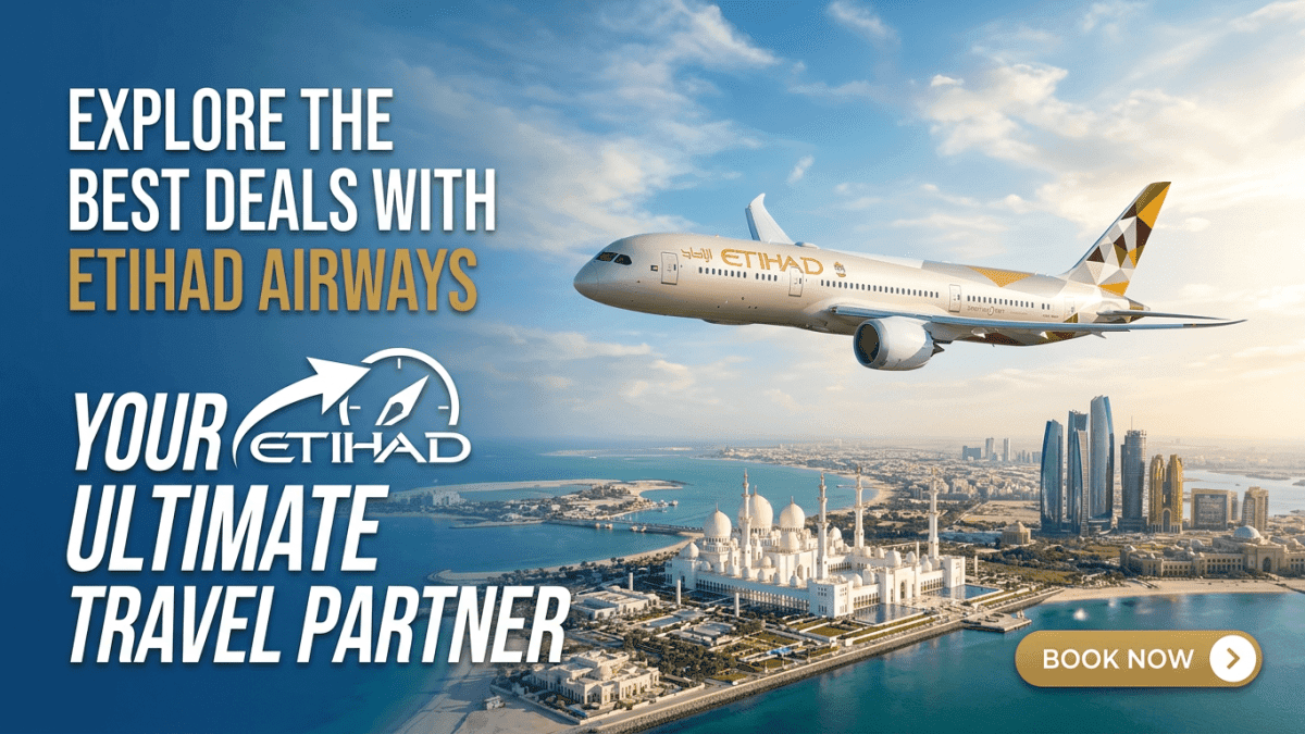 Explore the Best Deals with Etihad Airways: Your Ultimate Travel Partner